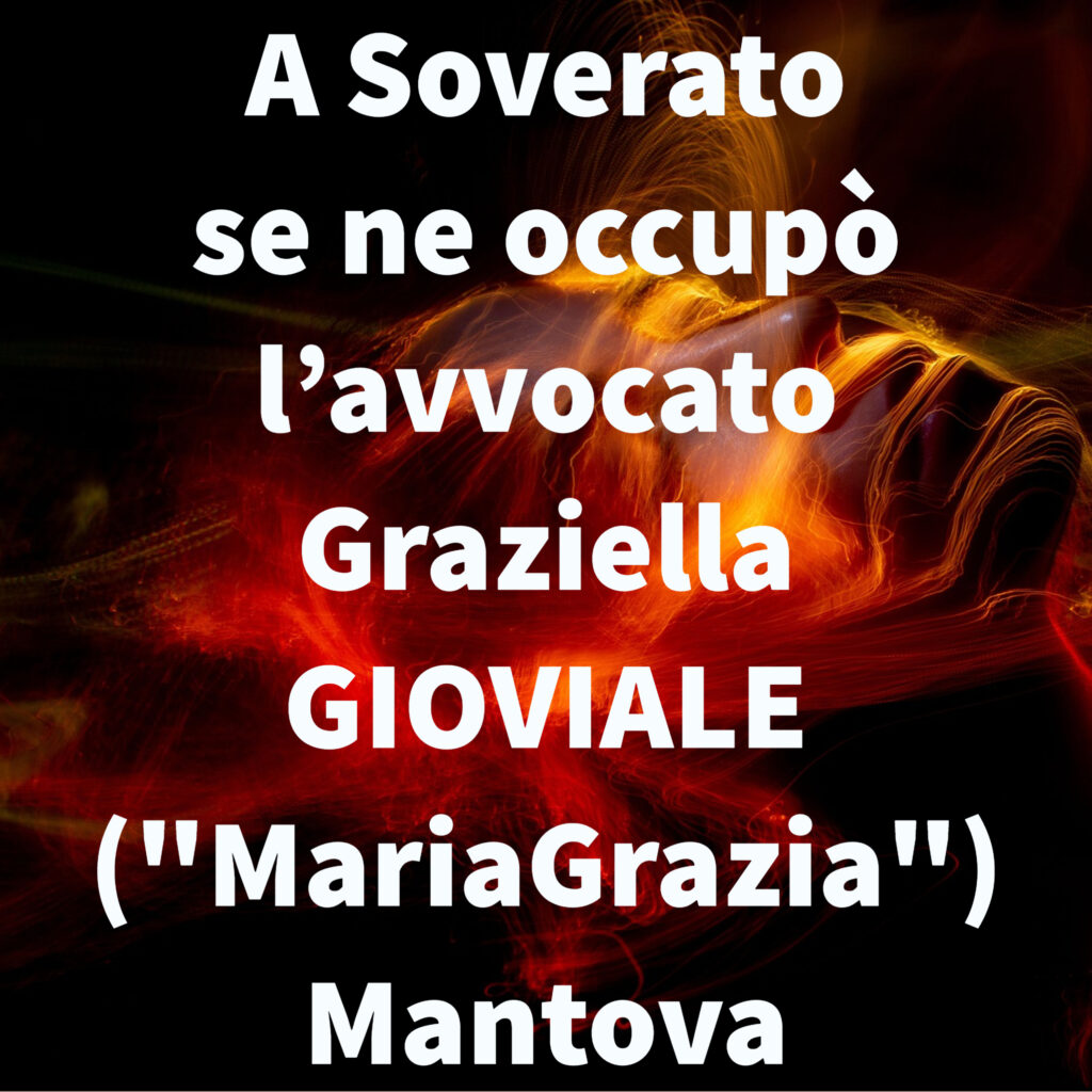 A Soverato se ne occupò l’avvocato Graziella GIOVIALE ("MariaGrazia") Mantova