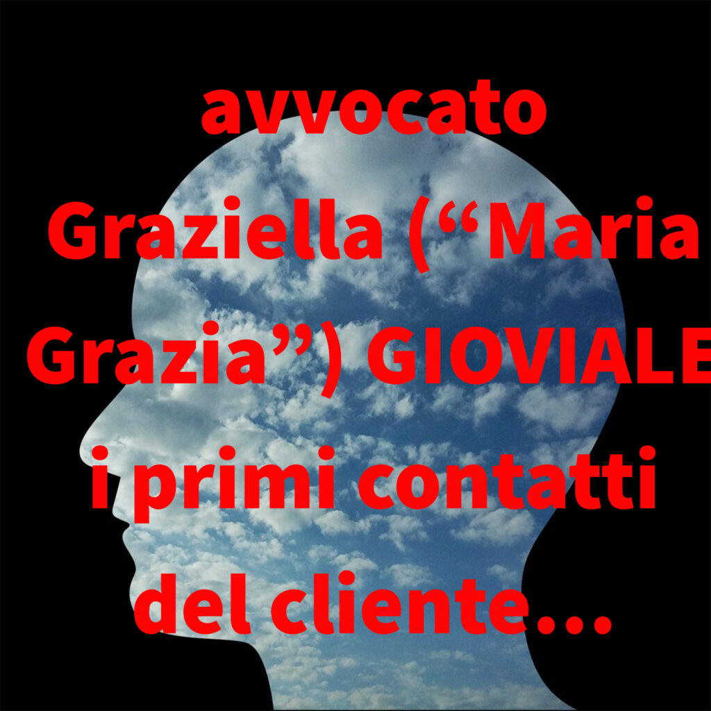 avvocato Graziella (“Maria Grazia”) GIOVIALE i primi contatti del cliente…